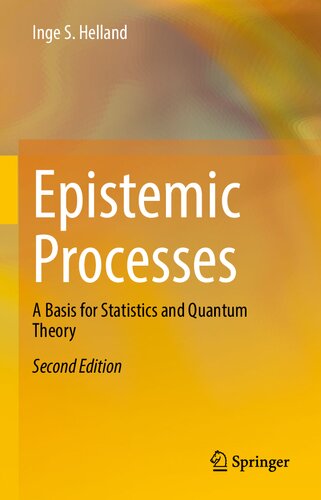 Epistemic Processes A Basis For Statistics And Quantum Theory Second Inge S Helland