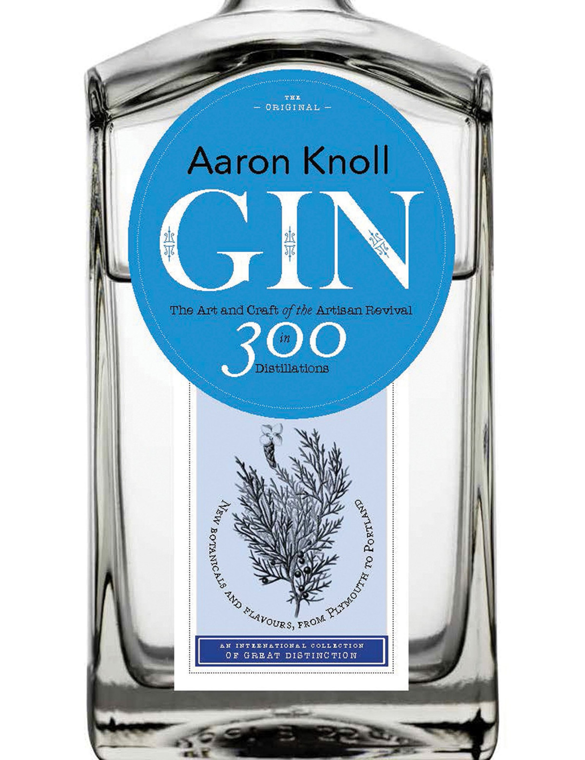 Gin The Art And Craft Of The Artisan Revival Aaron Knoll