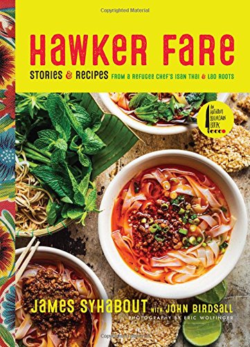 Hawker Fare Simple Recipes For Thai Isan Lao Home Cooking James Syhabout