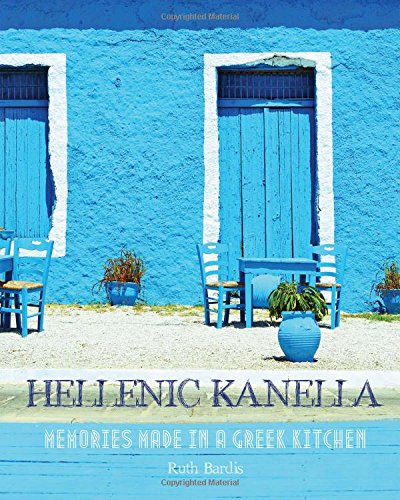 Hellenic Kanella Memories Made In A Greek Kitchen Ruth Bardis