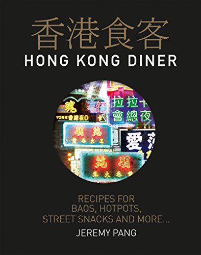 Hong Kong Diner Recipes For Baos Hotpots Street Snacks And More Jeremy Pang