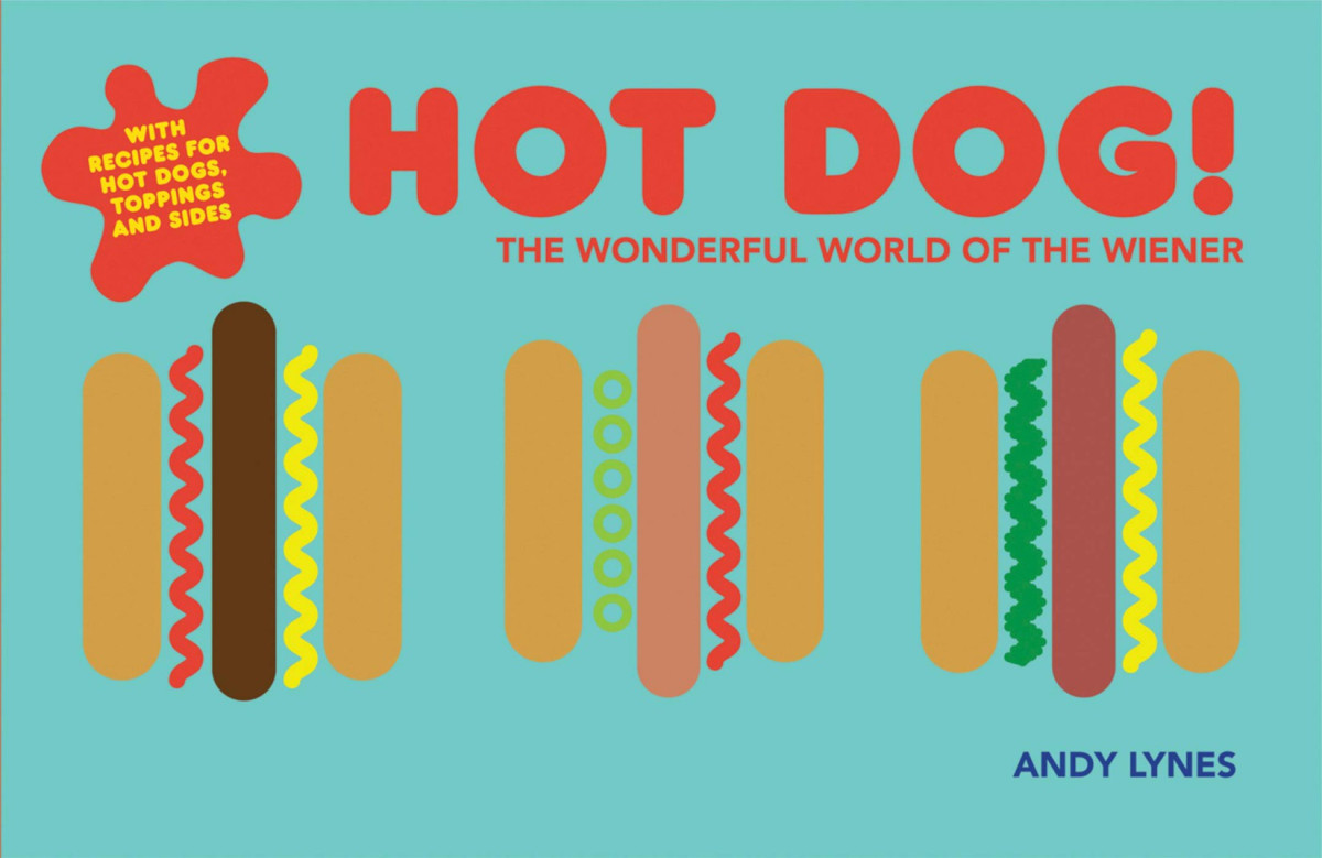Hot Dog The Wonderful World Of The Wiener