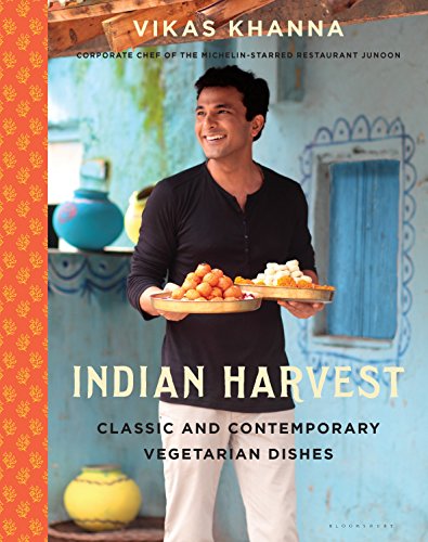 Indian Harvest Classic And Contemporary Vegetarian Dishes Vikas Khanna