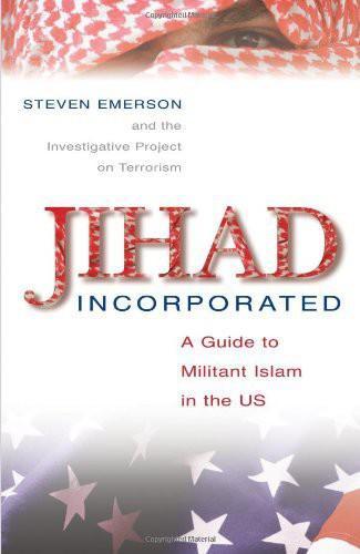 Jihad Incorporated A Guide To Militant Islam In The Us