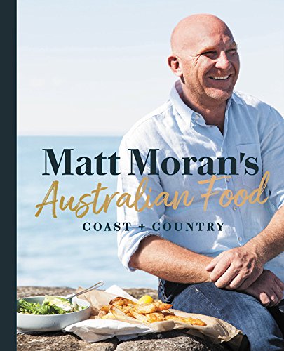 Matt Morans Australian Food Matt Moran