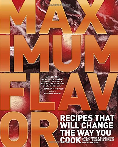 Maximum Flavor Recipes That Will Change The Way You Cook Aki Kamozawa