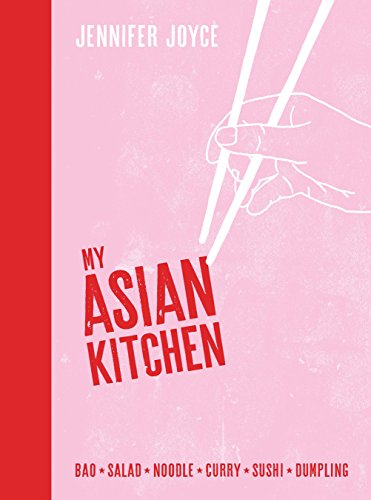 My Asian Kitchen Bao Salad Noodle Curry Sushi Dumpling Jennifer Joyce