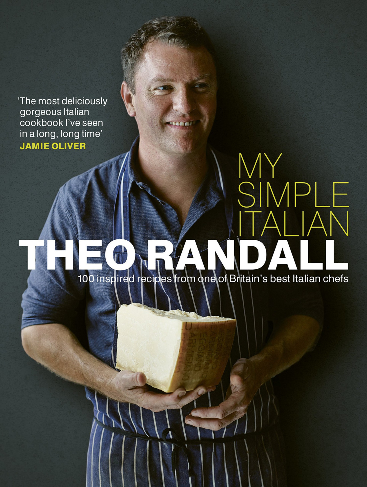 My Simple Italian 100 Inspired Recipes From One Of Britains Best Italian Chefs Theo Randall