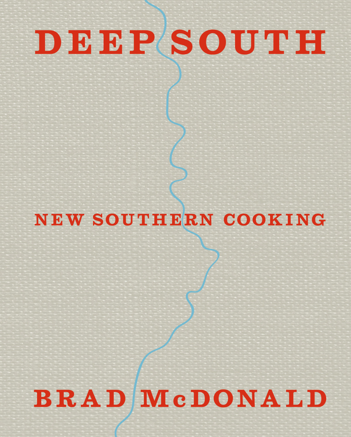 Deep South New Southern Cooking Recipes And Tales From The Bayou To The Delta Brad Mcdonald
