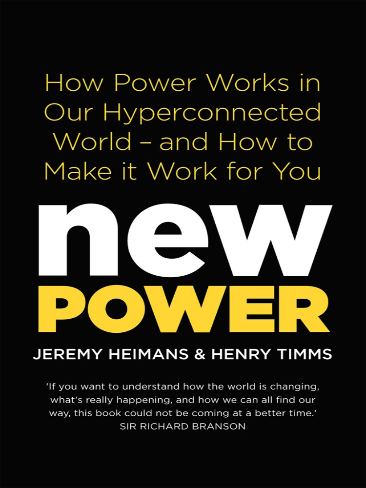 New Power How Power Works In Our Hyperconnected World Jeremy Heimans