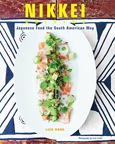 Nikkei Cuisine Japanese Food The South American Way Luiz Hara