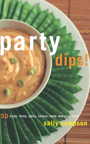 Party Dips 50 Zippy Zesty Spicy Savory Tasty Tempting Dips