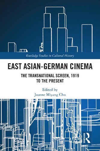 East Asiangerman Cinema The Transnational Screen 1919 To The Present 1st Edition Joanne Miyang Cho Editor