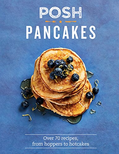 Posh Pancakes Over 70 Recipes From Hoppers To Hotcakes Sue Quinn