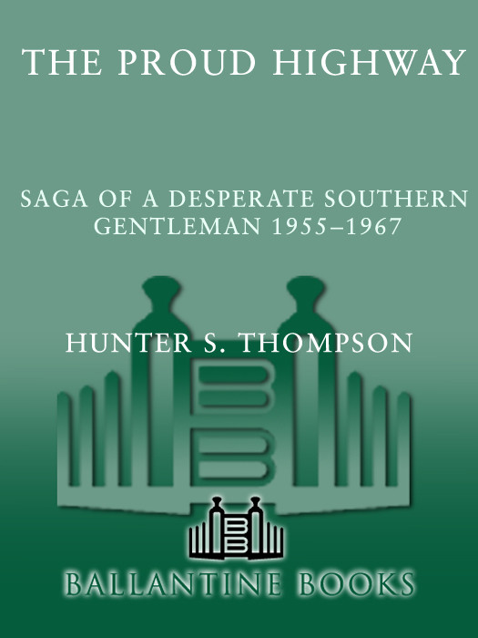 Proud Highway Saga Of A Desperate Southern Gentleman Fear And Loathing Letters 19551967 Hunter S Thompson