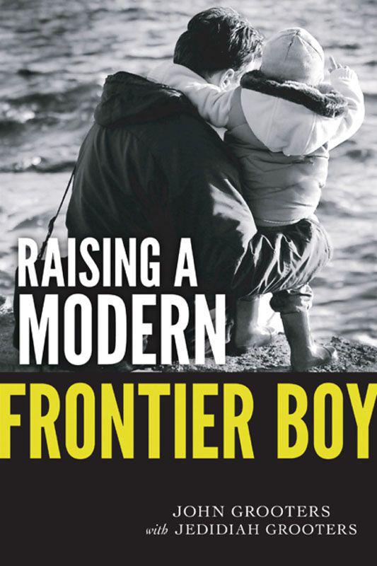 Raising A Modern Frontier Boy Directing A Film And A Life With My Son