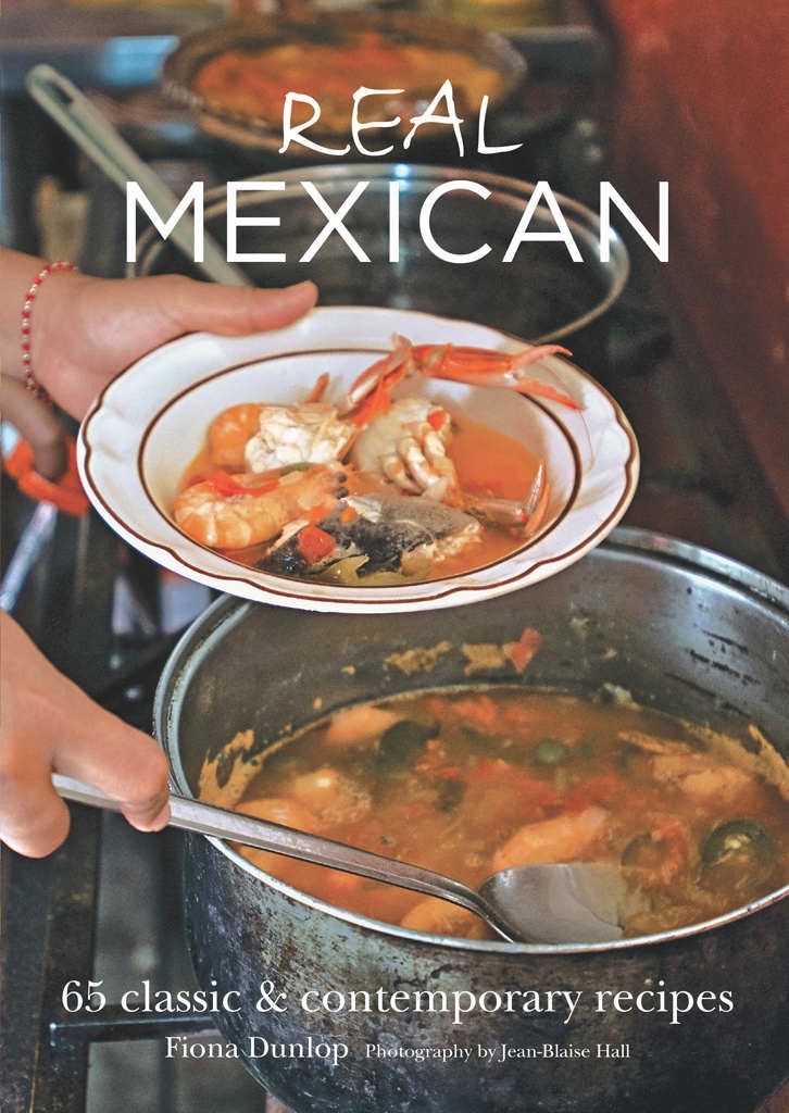 Real Mexican 65 Classic Contemporary Recipes Fiona Dunlop