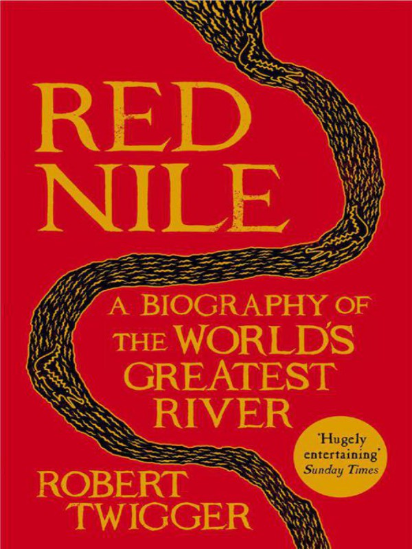 Red Nile A Biography Of The Worlds Greatest River