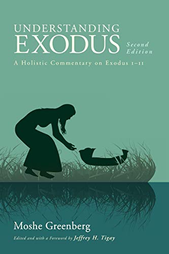 Understanding Exodus A Holistic Commentary On Exodus 111 Second Edition Edited And With A Foreword By Jeffrey H Tigay Moshe Greenberg
