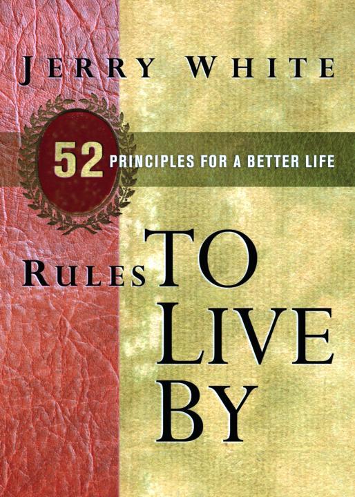 Rules To Live By 52 Principles For A Better Life