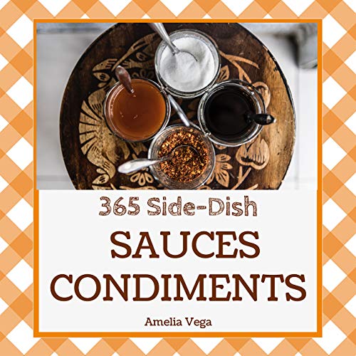 Sauces Condiments 365 Enjoy 365 Days With Amazing Sauces Condiments Recipes In Your Own Sauces Condiments Cookbook Amelia Vega