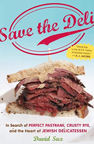 Save The Deli In Search Of Perfect Pastrami Crusty Rye And The Heart Of Jewish Delicatessen