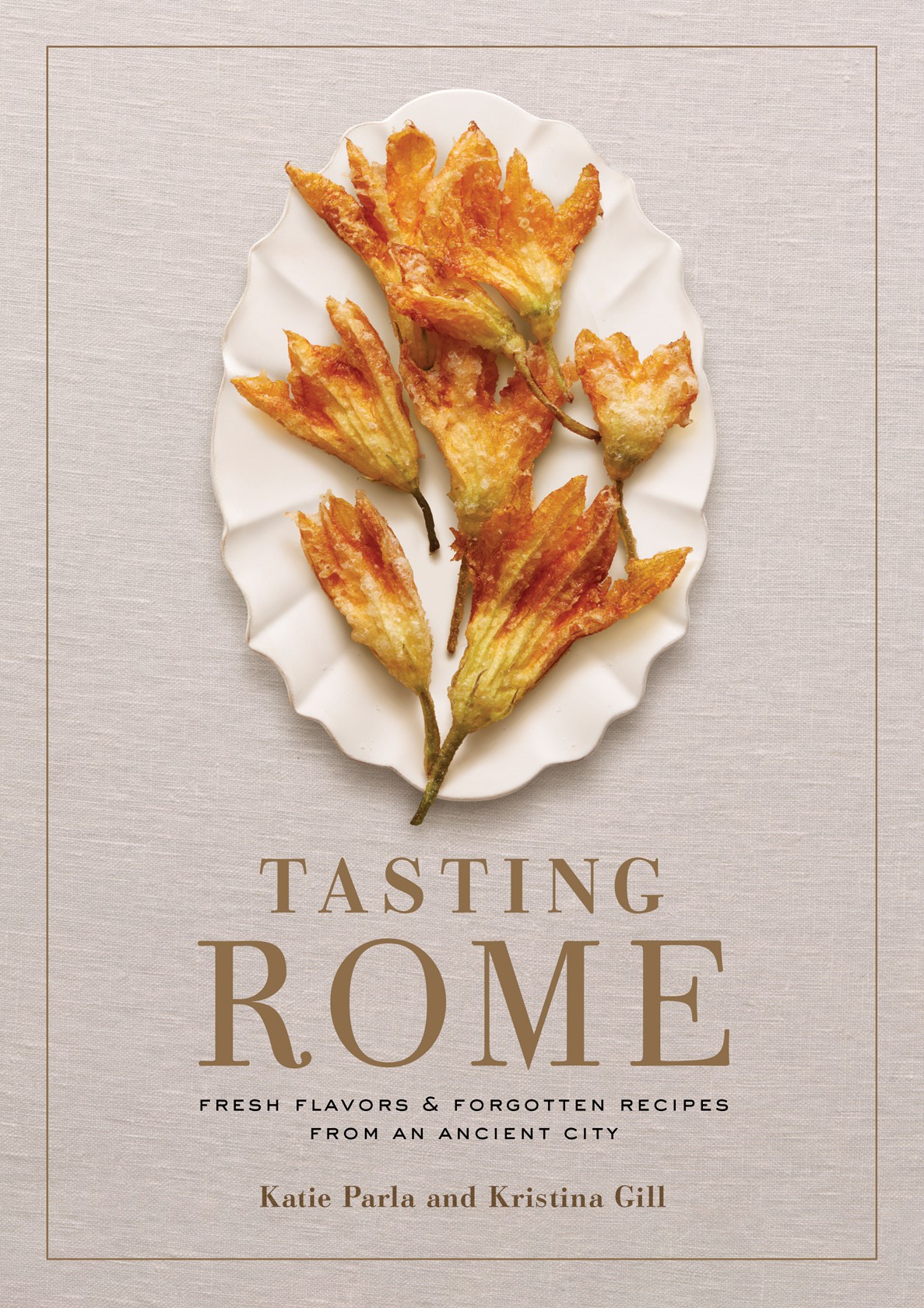 Tasting Rome Fresh Flavors And Forgotten Recipes From An Ancient City Katie Parla