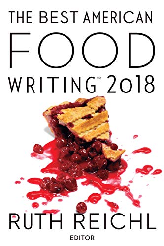 The Best American Food Writing 2018 Ruth Reichl Silvia Killingsworth