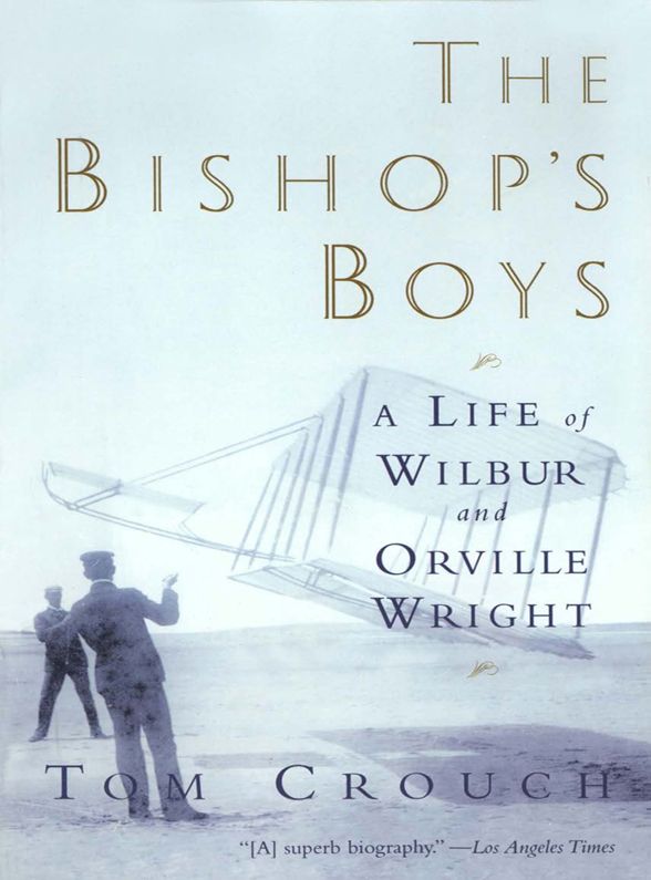 The Bishops Boys A Life Of Wilbur And Orville Wright