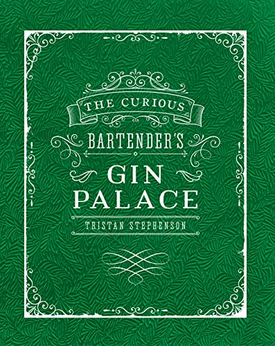 The Curious Bartenders Gin Palace Tristan Stephenson