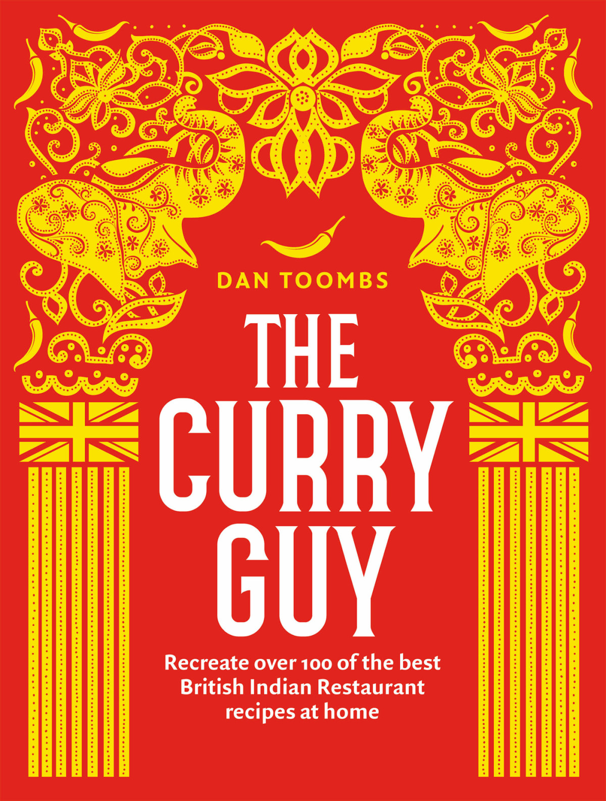 The Curry Guy Recreate Over 100 Of The Best British Indian Restaurant Recipes At Home Dan Toombs