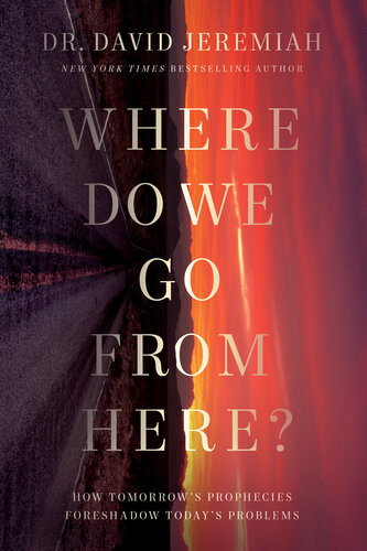 Where Do We Go From Here Dr David Jeremiah