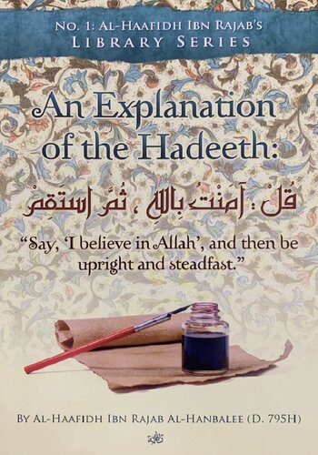 An Explanation Of The Hadeeth Say I Believe In Allah And Then Be Upright And Steadfast Alhaafidh Ibn Rajab Alhanbalee