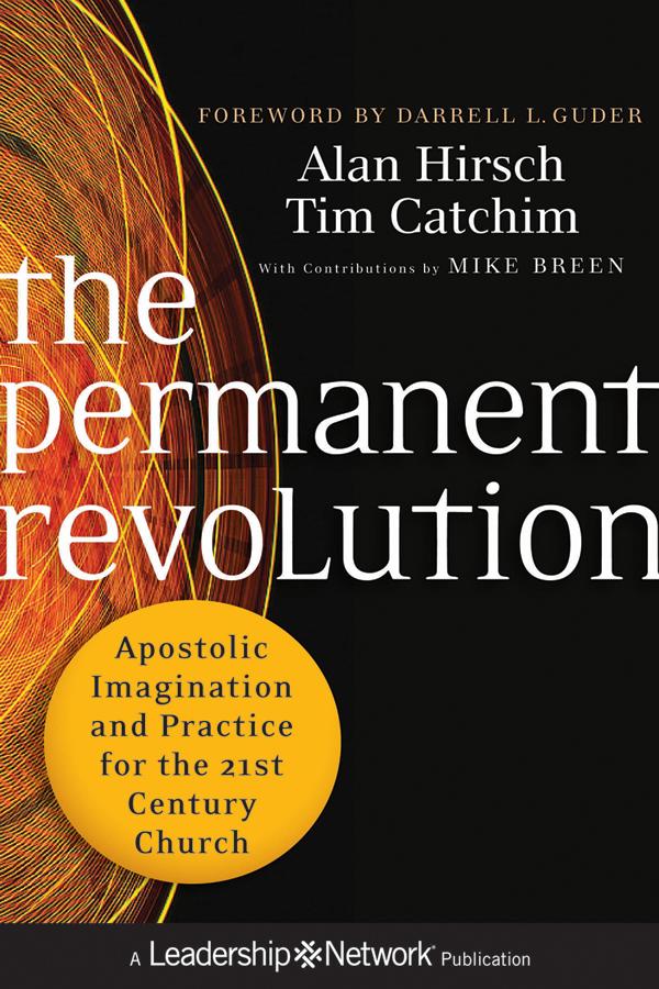 The Permanent Revolution Apostolic Imagination And Practice For The 21st Century Church