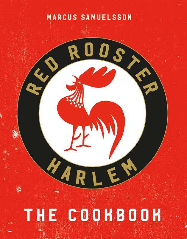 The Red Rooster Cookbook The Story Of Food And Hustle In Harlem
