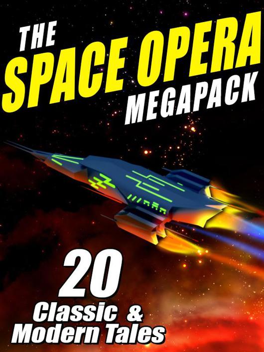 The Space Opera Megapack 20 Modern And Classic Science Fiction Tales