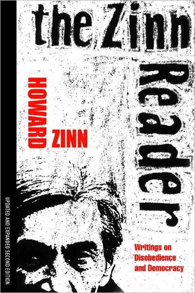 The Zinn Reader Writings On Disobedience And Democracy