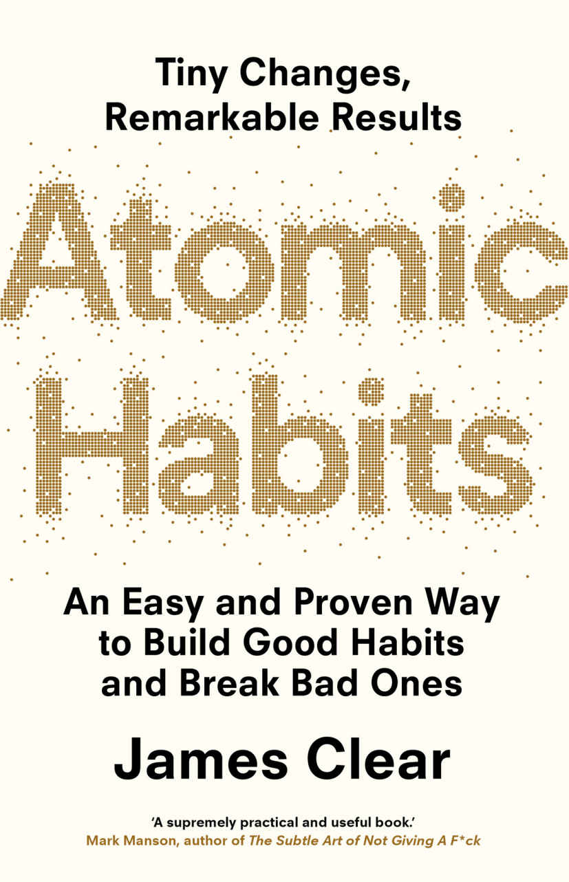 Atomic Habits An Easy And Proven Way To Build Good Habits And Break Bad Ones Clear
