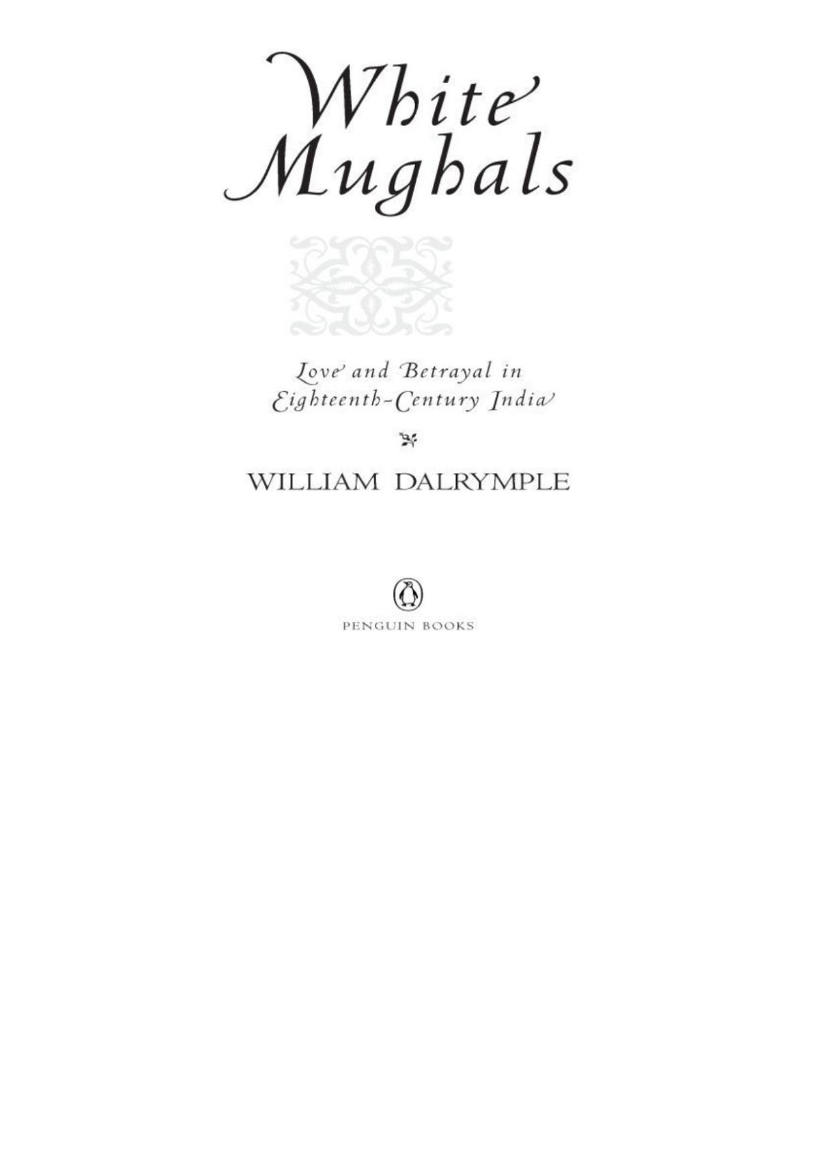 White Mughals Love And Betrayal In Eighteenthcentury India