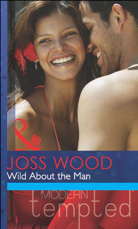 Wild About The Man Mills Boon Modern Tempted Wood Joss