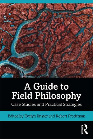 A Guide To Field Philosophy Case Studies And Practical Strategies 1st Edition Evelyn Brister Editor