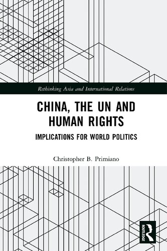 China The Un And Human Rights Implications For World Politics 1st Edition Christopher B Primiano