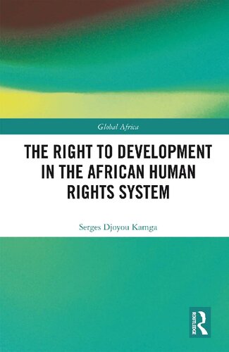 The Right To Development In The African Human Rights System 1st Edition Serges Djoyou Kamga