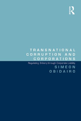Transnational Corruption And Corporations Regulating Bribery Through Corporate Liability 1st Edition Simeon Obidairo
