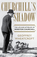 Churchills Shadow Geoffrey Wheatcroft