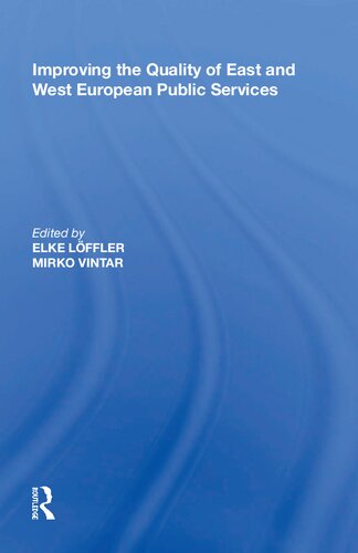 Improving The Quality Of East And West European Public Services 1st Edition Elke Lffler