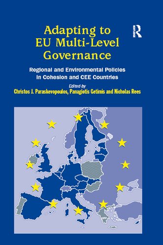 Adapting To Eu Multilevel Governance Regional And Environmental Policies In Cohesion And Cee Countries Christos J Paraskevopoulos Editor