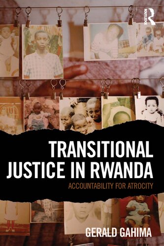 Transitional Justice In Rwanda Accountability For Atrocity 1st Edition Gerald Gahima