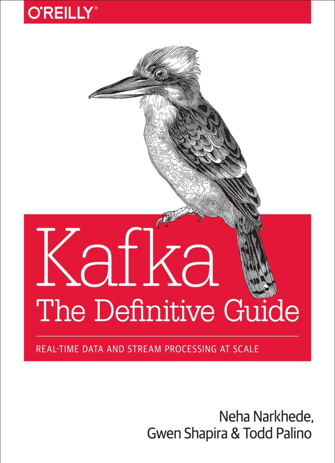 Kafka The Definitive Guide Realtime Data And Stream Processing At Scale Neha Narkhede Gwen Shapira Todd Palino