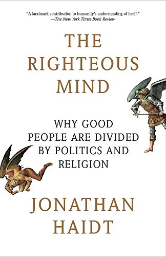 The Righteous Mind Why Good People Are Divided By Politics And Religion Reprint Jonathan Haidt